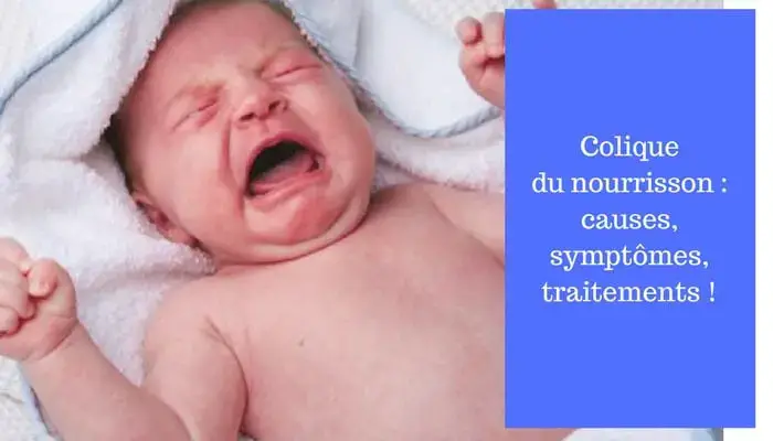Colique Du Nourrisson Causes Symptomes Et Solutions Pour Votre Bebe