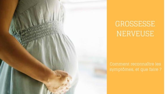 grossesse nerveuse guide