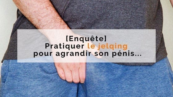 pratiquer jelqing